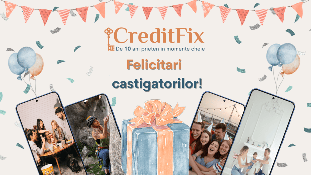 CreditFix - Sarbatorim 10 ani - Felicitari celor 10 castigatori